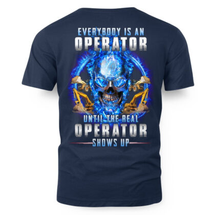 Everybody Is An Operator Until The Real Operator Apparel – Skull Workwear T-Shirt