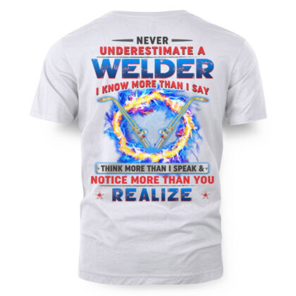 Never Underestimate A Welder - Skilled Trade Quote T-Shirt