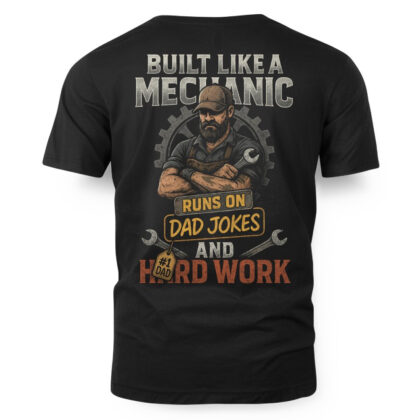 Built Like A Mechanic Dad Jokes Hard Work Apparel – Mechanic Dad T-Shirt