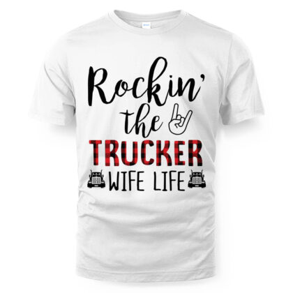 Rockin the Trucker Wife Life T-Shirt