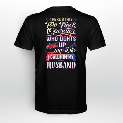 There's This Tow Truck Operator Who Lights Up my Life T-Shirt